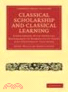 Classical Scholarship and Classical Learning:Considered with Especial Reference to Competitive Tests and University Teaching