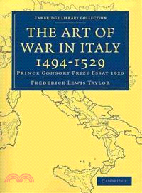 The Art of War in Italy 1494-1529:Prince Consort Prize Essay 1920