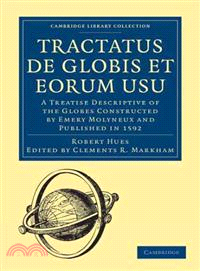 Tractatus de Globis et Eorum Usu:A Treatise Descriptive of the Globes Constructed by Emery Molyneux and Published in 1592