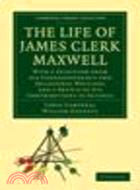 The Life of James Clerk Maxwell:With a Selection from his Correspondence and Occasional Writings and a Sketch of his Contributions to Science