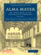 Alma Mater:Or, Seven Years at the University of Cambridge(Volume 1)