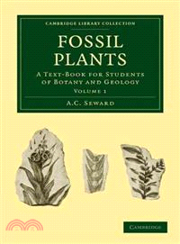 Fossil Plants:A Text-Book for Students of Botany and Geology(Volume 1)