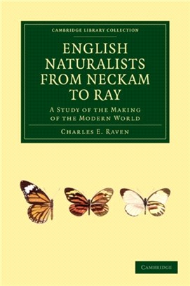 English Naturalists from Neckam to Ray：A Study of the Making of the Modern World