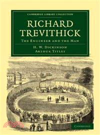 Richard Trevithick：The Engineer and the Man