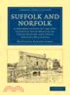 Suffolk and Norfolk:A Perambulation of the Two Counties with Notices of their History and their Ancient Buildings