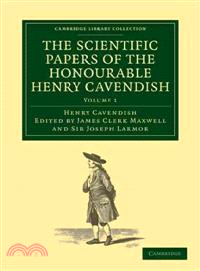 The Scientific Papers of the Honourable Henry Cavendish, F. R. S(Volume 1, The Electrical Researches)