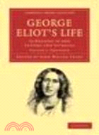 George Eliot’s Life, as Related in her Letters and Journals(Volume 1, Unknown)