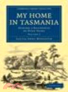 My Home in Tasmania:During a Residence of Nine Years(Volume 2)