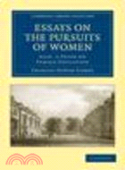 Essays on the Pursuits of Women:Also, a Paper on Female Education