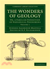 The Wonders of Geology:Or, a Familiar Exposition of Geological Phenomena(Volume 1)