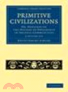 Primitive Civilizations 2 Volume Set:Or, Outlines of the History of Ownership in Archaic Communities