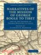 Narratives of the Mission of George Bogle to Tibet:and of the Journey of Thomas Manning to Lhasa