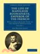 The Life of Napoleon Buonaparte, Emperor of the French:With a Preliminary View of the French Revolution(Volume 1)