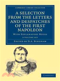 A Selection from the Letters and Despatches of the First Napoleon 3 Volume Set:With Explanatory Notes