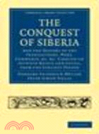 Conquest of Siberia:And the History of the Transactions, Wars, Commerce, etc. Carried on between Russia and China, from the Earliest Period