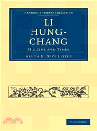 Li Hung-Chang:His Life and Times