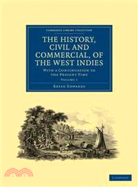 The History, Civil and Commercial, of the West Indies:With a Continuation to the Present Time(Volume 1)