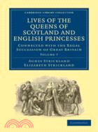 Lives of the Queens of Scotland and English Princesses：Connected with the Regal Succession of Great Britain：VOLUME7