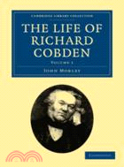 The Life of Richard Cobden：VOLUME1