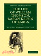 The Life of William Thomson, Baron Kelvin of Largs：VOLUME1