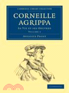 Corneille Agrippa：Sa Vie et ses Oeuvres：VOLUME1