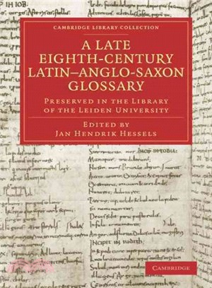 A Late Eighth-Century Latin-Anglo-Saxon Glossary ― Preserved in the Library of the Leiden University