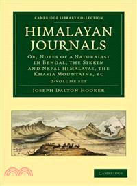 Himalayan Journals 2 Volume Set：Or, Notes of a Naturalist in Bengal, the Sikkim and Nepal Himalayas, the Khasia Mountains, etc.