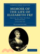 Memoir of the Life of Elizabeth Fry 2 Volume Set：With Extracts from Her Journal and Letters