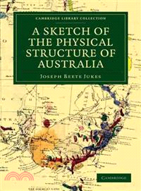 A Sketch of the Physical Structure of Australia：So Far as it is at Present Known