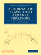 A Journal of Travel into the Arkansa Territory, during the Year 1819：With Occasional Observations on the Manners of the Aborigines