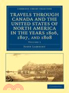 Travels through Canada and the United States of North America in the Years 1806, 1807, and 1808：VOLUME1