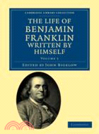 The Life of Benjamin Franklin, Written by Himself：VOLUME1