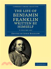 The Life of Benjamin Franklin, Written by Himself