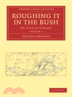 Roughing it in the Bush：Or, Life in Canada：VOLUME1