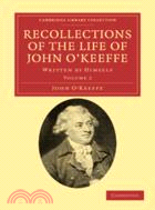 Recollections of the Life of John O'Keeffe：Written by Himself：VOLUME2