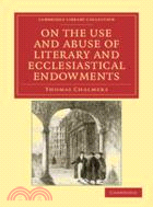 On the Use and Abuse of Literary and Ecclesiastical Endowments