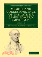 Memoir and Correspondence of the Late Sir James Edward Smith, M.D.：VOLUME1