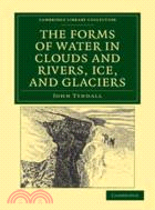 The Forms of Water in Clouds and Rivers, Ice, and Glaciers