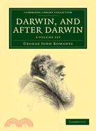 Darwin, and after Darwin 3 Volume Set：An Exposition of the Darwinian Theory and Discussion of Post-Darwinian Questions