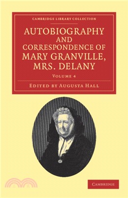 Autobiography and Correspondence of Mary Granville, Mrs Delany：With Interesting Reminiscences of King George the Third and Queen Charlotte