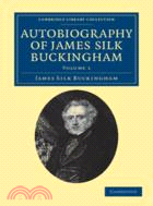 Autobiography of James Silk Buckingham：Including his Voyages, Travels, Adventures, Speculations, Successes and Failures：VOLUME1