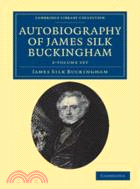 Autobiography of James Silk Buckingham 2 Volume Set：Including his Voyages, Travels, Adventures, Speculations, Successes and Failures