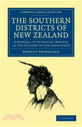 The Southern Districts of New Zealand：A Journal, with Passing Notices of the Customs of the Aborigines