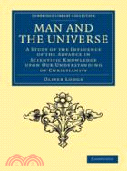 Man and the Universe：A Study of the Influence of the Advance in Scientific Knowledge upon our Understanding of Christianity