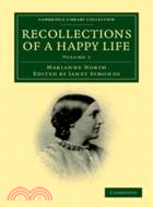 Recollections of a Happy Life：Being the Autobiography of Marianne North：VOLUME1