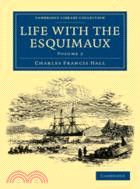 Life with the Esquimaux：The Narrative of Captain Charles Francis Hall of the Whaling Barque 《i》George Henry《/i》 from the 29th May, 1860, to the 13th September, 1862：VOLUME2