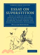 Essay on Superstition：Being an Inquiry into the Effects of Physical Influence on the Mind in the Production of Dreams, Visions, Ghosts, and Other Supernatural Appearances