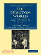 The Phantom World：Or, the Philosophy of Spirits, Apparitions, Etc：VOLUME1