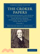 The Croker Papers：The Correspondence and Diaries of the Late Right Honourable John Wilson Croker, LL.D., F.R.S., Secretary to the Admiralty from 1809 to 1830：VOLUME1