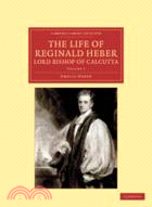 The Life of Reginald Heber, D.D., Lord Bishop of Calcutta：VOLUME1